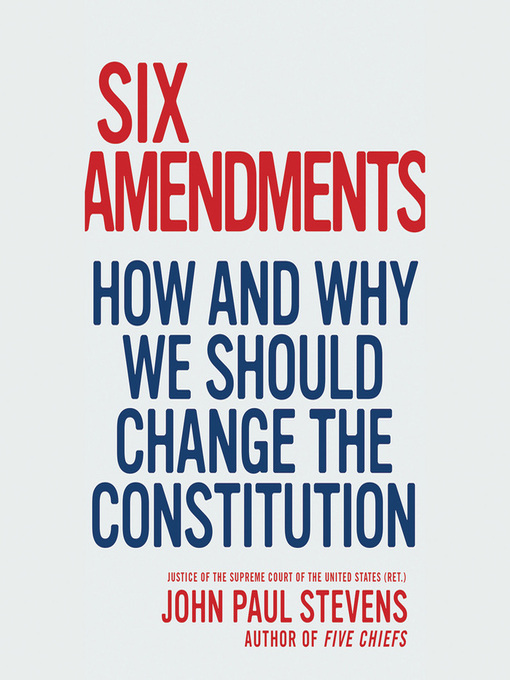 Title details for Six Amendments by Justice John Paul Stevens - Available